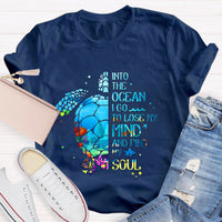 Into The Ocean I Go To Lose My Mind And Find My Soul T-Shirt