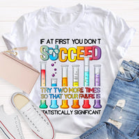 If At First You Don'T Succeed Try Two More Times Science Teacher T-Shirt