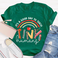It's A Good Day To Teach Tiny Human Rainbow Pencil T-Shirt