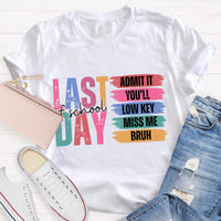 Last Of School Admit It Teacher T-Shirt