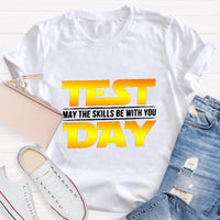 Test Day, May The Skills Be With You T-Shirt