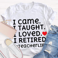 I Loved I Retired Teacher Life Teacher T-Shirt