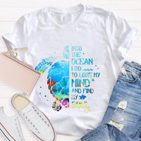 Into The Ocean I Go To Lose My Mind And Find My Soul T-Shirt