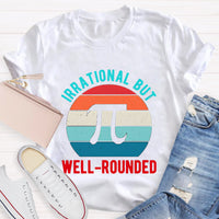 Irrational But Well-Rounded Pi Day T-Shirt