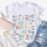 It's A Good Day To Do Math Teacher T-Shirt