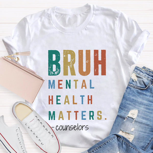 Personalized Position Bruh Mental Health Matters Teacher T-Shirt