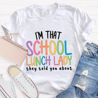 I'm That School Lunch Lady They Told You About Teacher T-Shirt