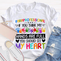 If You Think My Hands Are Full Of You Should See My Heart Teacher T-Shirt