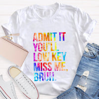 Admit It You'll Low Key Miss Me Bruh Teacher T-Shirt