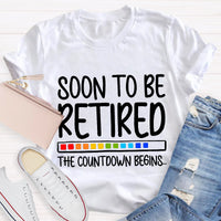 Soon To Be Retired The Countdown Begins Retirement T-Shirt