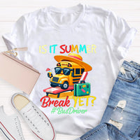 Is It Summer Break Yet? Bus Driver T-Shirt
