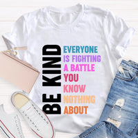 Be Kind Everyone Is Fighting T-Shirt