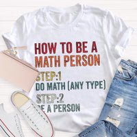 How To Be A Math Person Math Teacher Classic T-Shirt