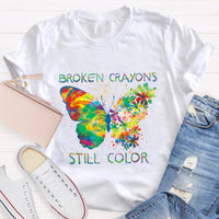 Broken Crayons Still Color Teacher T-Shirt