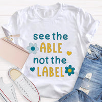 See The Able Not the Label Flower T-Shirt