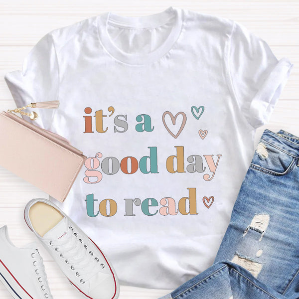 It's A Good Day To Read Teacher T-Shirt