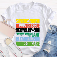 Save Rescue Recycle Plant Clean Care T-Shirt