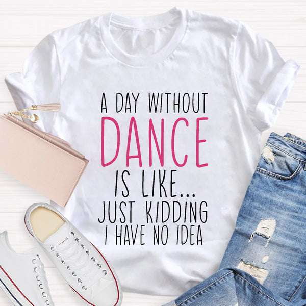 Just Kidding I Have No Idea Teacher T-Shirt