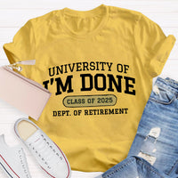 Personalized Year University Of I'm Done Retirement Teacher T-Shirt