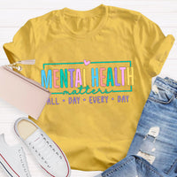 Mental Health Matters All Day Every Day Teacher T-Shirt
