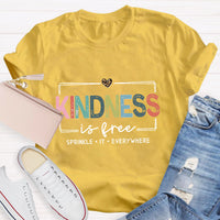 Kindness Is Free Sprinkle It Everywhere T-Shirt