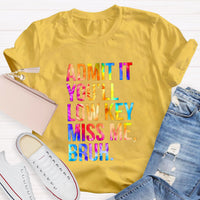 Admit It You'll Low Key Miss Me Bruh Teacher T-Shirt