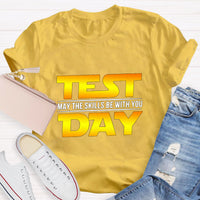 Test Day, May The Skills Be With You T-Shirt
