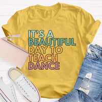 It's A Beautiful Day To Teach Dance Teacher T-Shirt