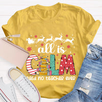 All Is Calm Said No Teacher Ever Teacher T-Shirt