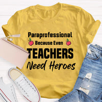 Paraprofessional Because Even Teachers Need Heroes Teacher T-Shirt