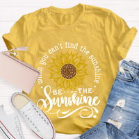 You Can’t Find The Sunshine Teacher T-Shirt