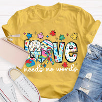 Love Needs No Words Autism Teacher T-Shirt