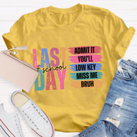 Last Of School Admit It Teacher T-Shirt
