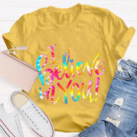 Test Day I Believe You Teacher T-Shirt