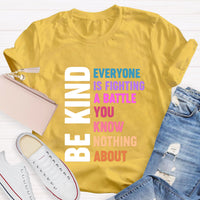 Be Kind Everyone Is Fighting T-Shirt