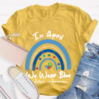 In April We Wear Blue Rainbow Teacher T-Shirt