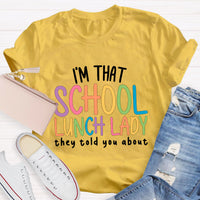 I'm That School Lunch Lady They Told You About Teacher T-Shirt