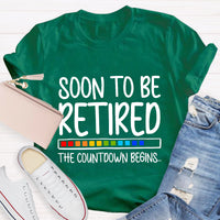 Soon To Be Retired The Countdown Begins Retirement T-Shirt