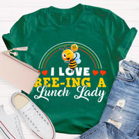 I Love Being A Lunch Lady T-Shirt