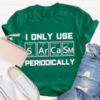 I Only Use Sarcasm Periodically Teacher T-Shirt