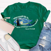 What Would Life Be Art Teacher T-Shirt