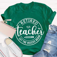 Retired Teacher Let The Recess Begin T-Shirt