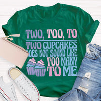 Two Too To Cup Cake Teacher T-Shirt