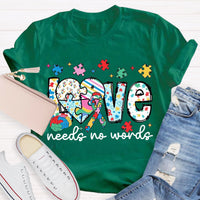 Love Needs No Words Autism Teacher T-Shirt