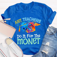 Do It It For The Monet Teacher T-Shirt