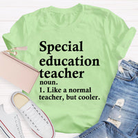 Special Education Teacher Like A Normal Teacher ,But Cooler T-Shirt