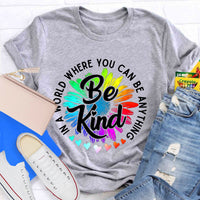 Choose Kindness In A World Where You Can Be Anything Be Kind T-Shirt
