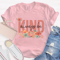 Flower Always Be Kind Printed T-Shirt