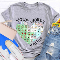 Your Words Do Matter Teacher T-Shirt