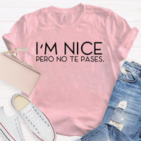 I'm Nice Pero No Te Pases Spanish Teacher T-Shirt